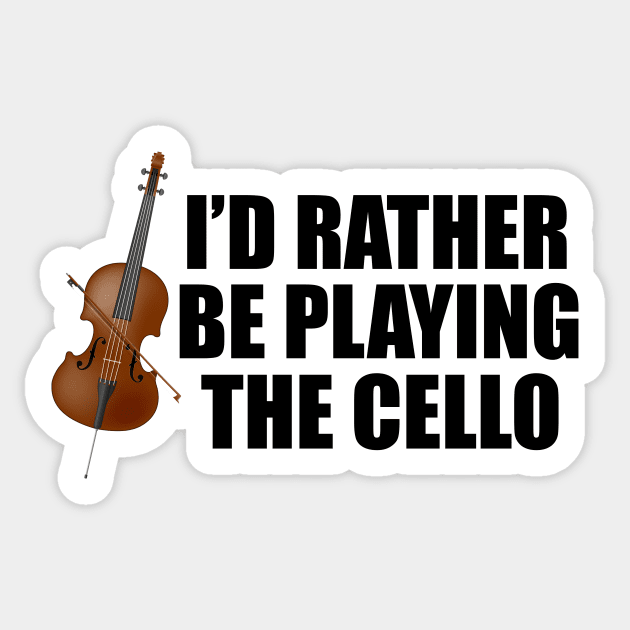 I'd Rather Be Playing the Cello Sticker by epiclovedesigns